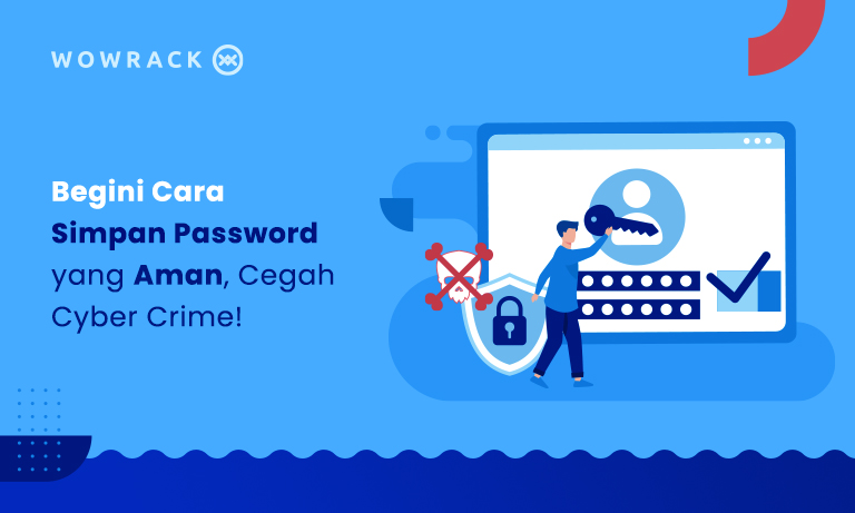 Begini Cara Simpan Password yang Aman, Cegah Cyber Crime!