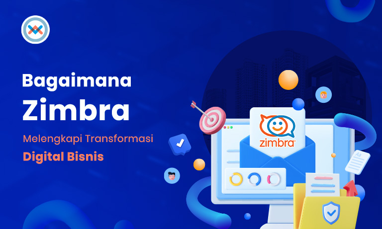 Bagaimana Zimbra Melengkapi Transformasi Digital Bisnis Anda